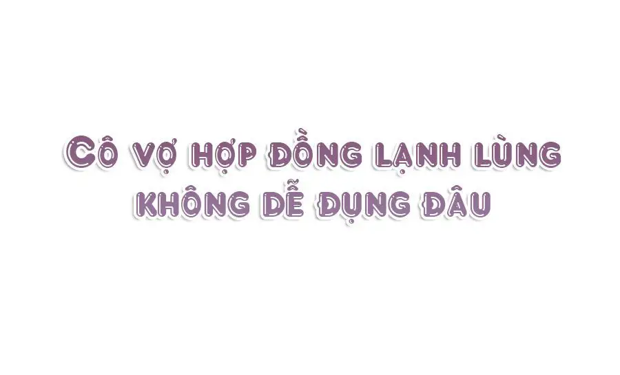 Cô Vợ Hợp Đồng Lạnh Lùng Không Dễ Đụng Đâu Nettruyen ZZZ Chương 0 Page 32